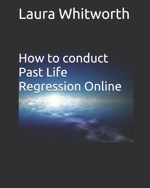 How To Conduct Past Life Regression Online - Paperback
