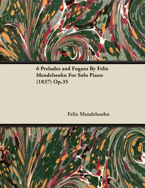 6 Preludes and Fugues by Felix Mendelssohn for Solo Piano (1837) Op.35 - Paperback