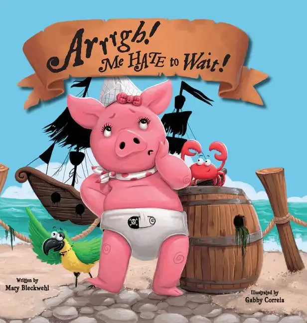 Arrrgh! Me Hate To Wait! - Hardcover