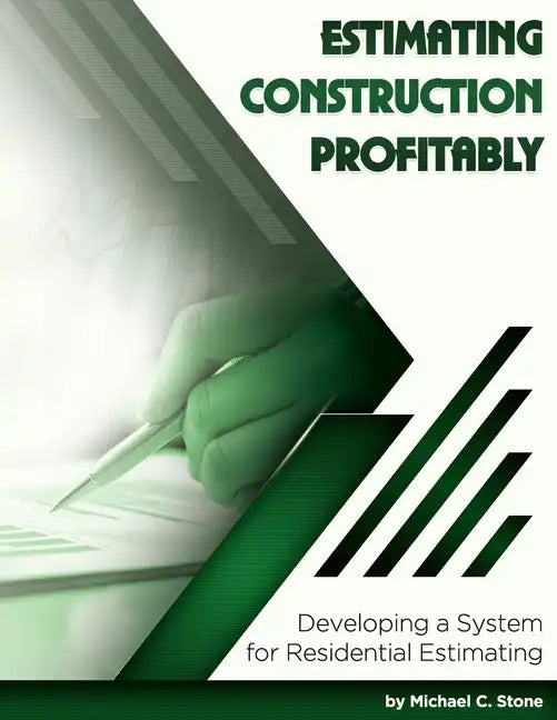 Estimating Construction Profitably: Developing a System for Residential Estimating - Paperback