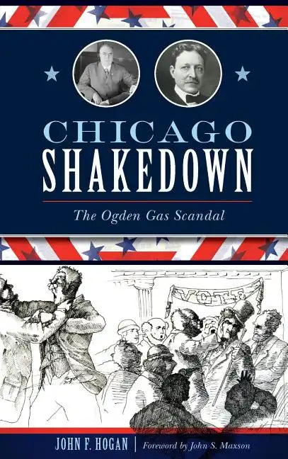 Chicago Shakedown: The Ogden Gas Scandal - Hardcover