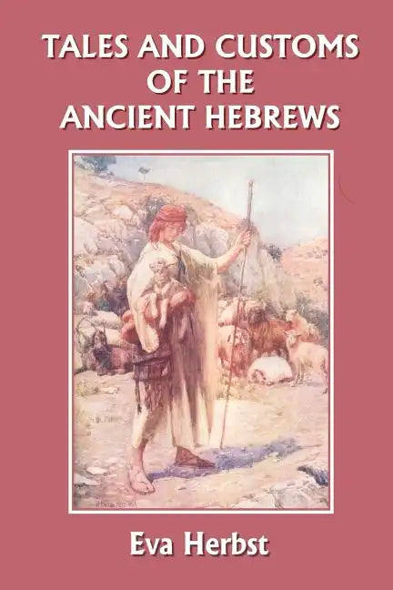 Tales and Customs of the Ancient Hebrews (Yesterday's Classics) - Paperback