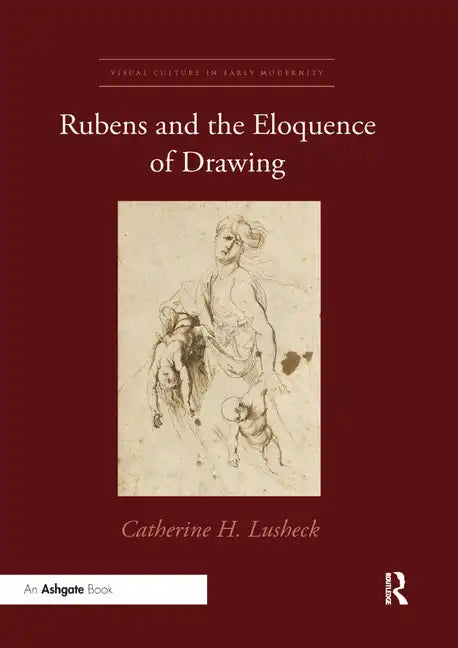 Rubens and the Eloquence of Drawing - Paperback