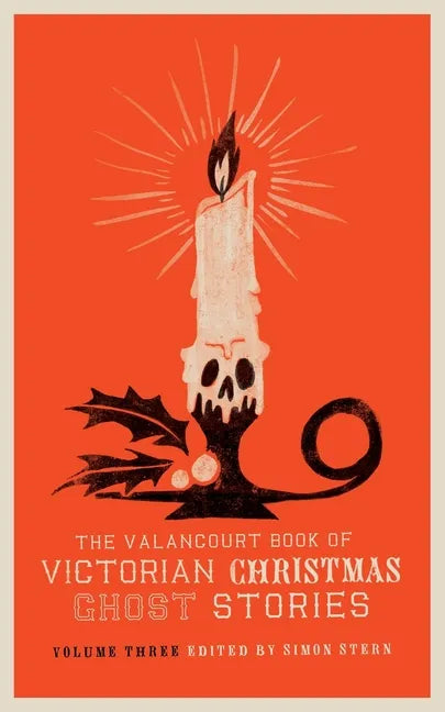 The Valancourt Book of Victorian Christmas Ghost Stories, Volume Three - Paperback