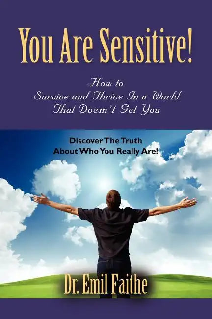 You ARE Sensitive! How to Survive and Thrive in a World That Doesn't Get You - Paperback