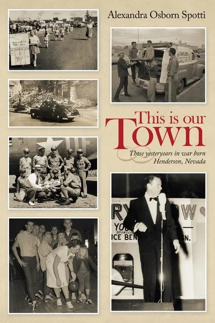 This Is Our Town: Those Yesteryears in War Born Henderson, Nevada - Paperback