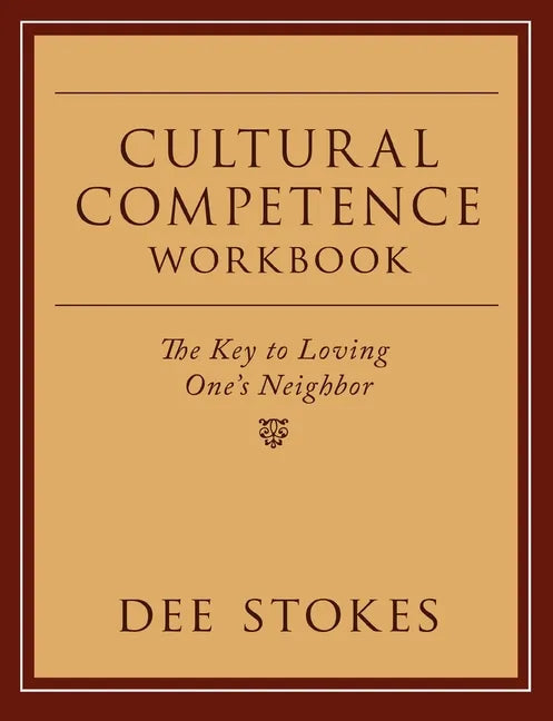 Cultural Competence Workbook: The Key to Loving One's Neighbor - Paperback