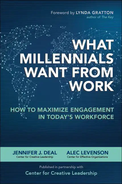 What Millennials Want from Work: How to Maximize Engagement in Today's Workforce - Hardcover