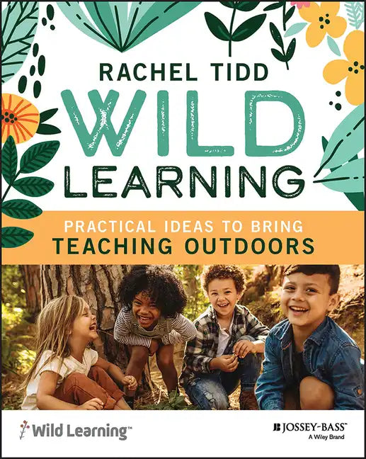 Wild Learning: Practical Ideas to Bring Teaching Outdoors - Paperback