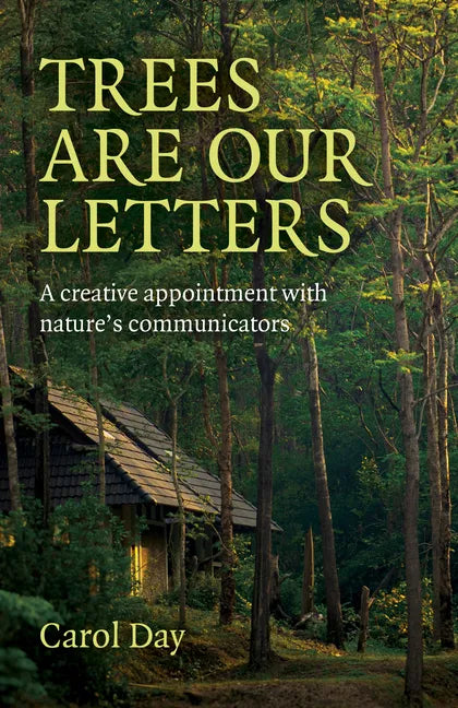 Trees Are Our Letters: A Creative Appointment with Nature's Communicators - Paperback