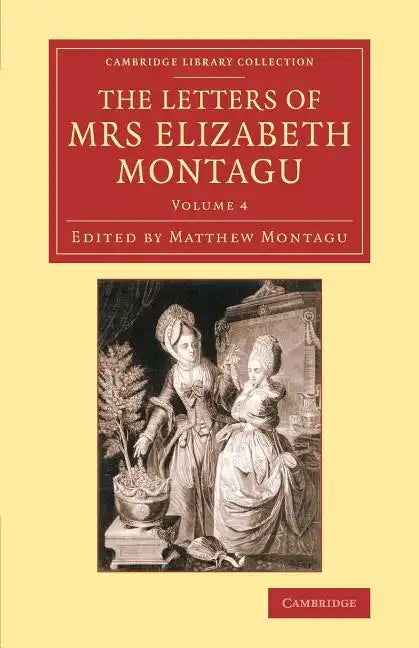 The Letters of Mrs Elizabeth Montagu - Volume 4 - Paperback
