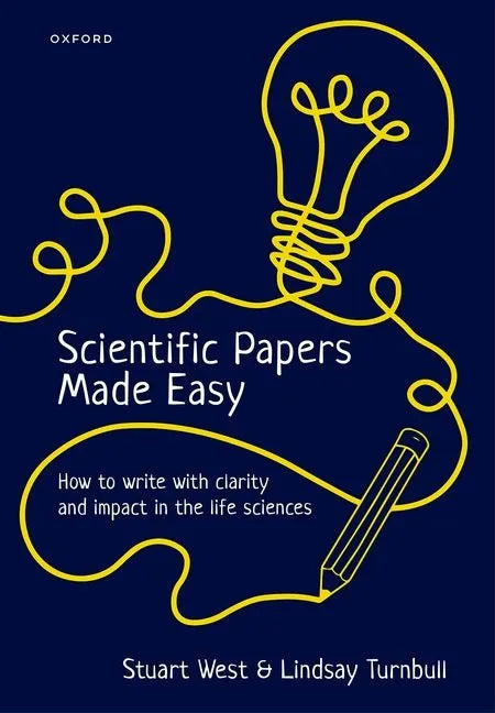 Scientific Papers Made Easy: How to Write with Clarity and Impact in the Life Sciences - Paperback