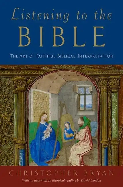 Listening to the Bible: The Art of Faithful Biblical Interpretation - Hardcover