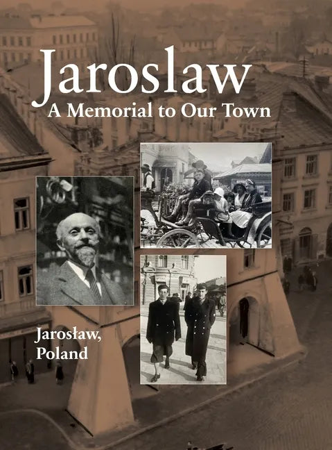 Jaroslaw Book: a Memorial to Our Town - Hardcover