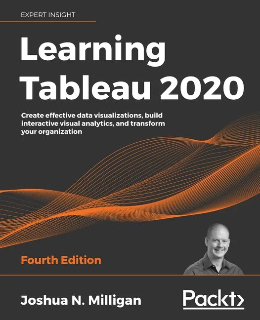 Learning Tableau 2020: Create effective data visualizations, build interactive visual analytics, and transform your organization - Paperback