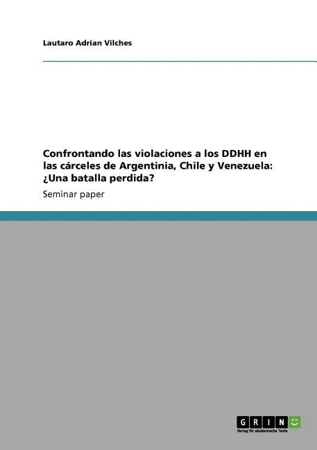 Confrontando las violaciones a los DDHH en las cárceles de Argentinia, Chile y Venezuela: ¿Una batalla perdida? - Paperback