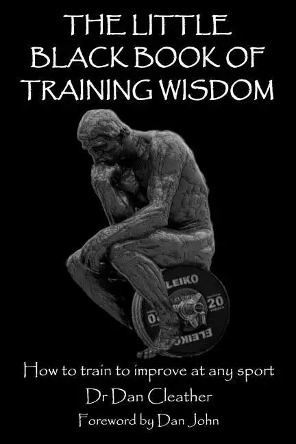 The Little Black Book of Training Wisdom: How to train to improve at any sport - Paperback