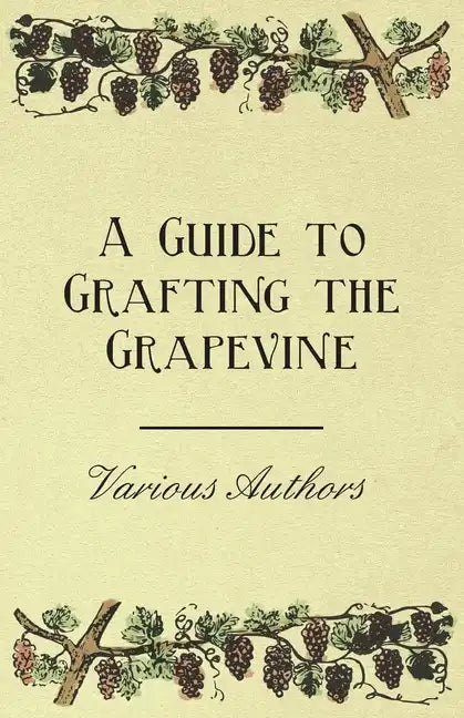 A Guide to Grafting the Grapevine - Paperback