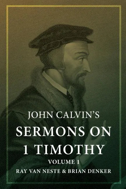John Calvin's Sermons on 1 Timothy: Volume 1 - Paperback