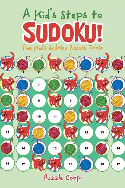 A Kid's Steps to Sudoku! the Kid's Sudoku Puzzle Book - Paperback