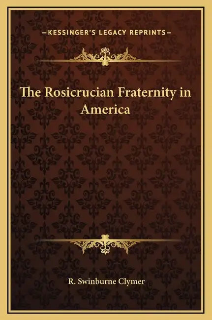The Rosicrucian Fraternity in America - Hardcover