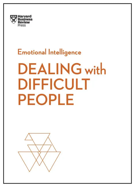 Dealing with Difficult People (HBR Emotional Intelligence Series) - Hardcover