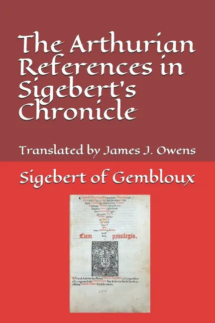 The Arthurian References in Sigebert's Chronicle - Paperback
