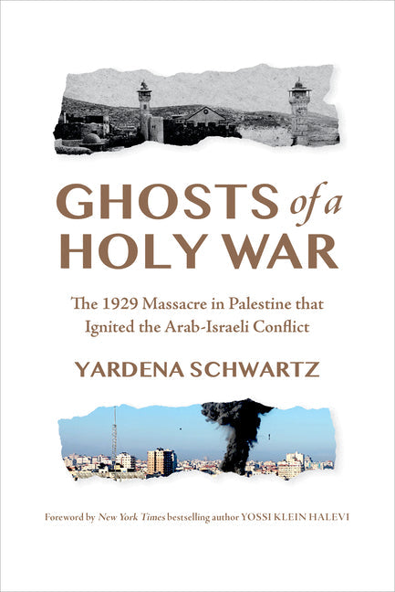 Ghosts of a Holy War: The 1929 Massacre in Palestine That Ignited the Arab-Israeli Conflict - Hardcover