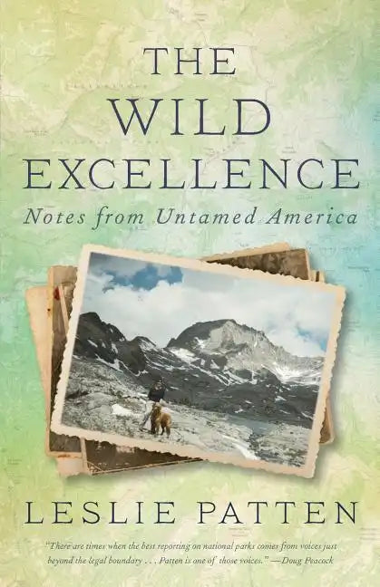 The Wild Excellence: Notes from Untamed America - Paperback