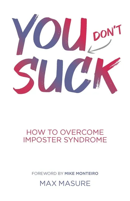 You (don't) Suck: How to Overcome Imposter Syndrome - Paperback