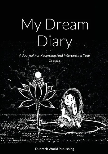 My Dream Diary: A Journal For Recording And Interpreting Your Dreams - Paperback
