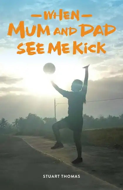 When Mum and Dad See Me Kick - Paperback