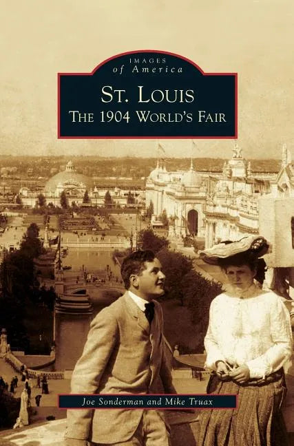 St. Louis: The 1904 World's Fair - Hardcover