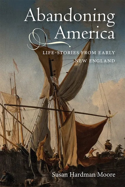 Abandoning America: Life-Stories from Early New England - Paperback