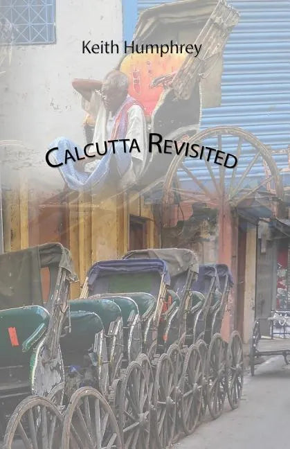 Calcutta Revisited - Exploring Calcutta Through Its Backstreets and Byways - Paperback