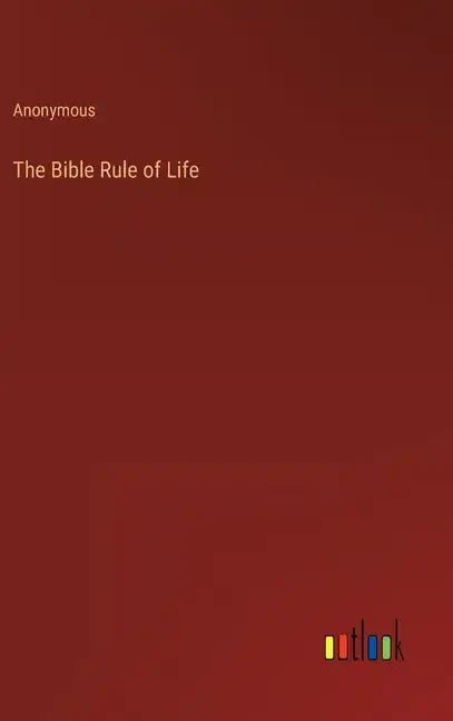 The Bible Rule of Life - Hardcover