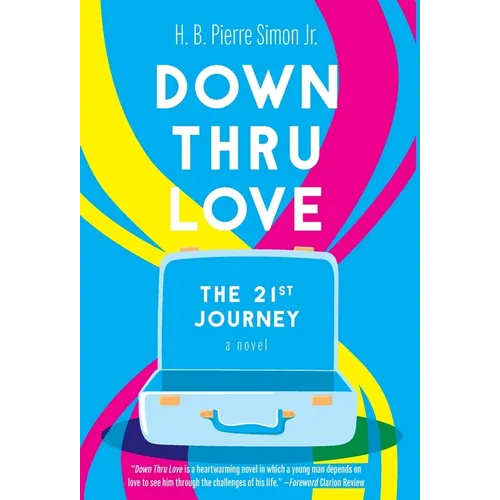 Down Thru Love: The 21st Journey - Hardcover
