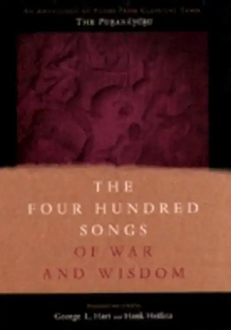 The Four Hundred Songs of War and Wisdom: An Anthology of Poems from Classical Tamil, the Purananuru - Paperback