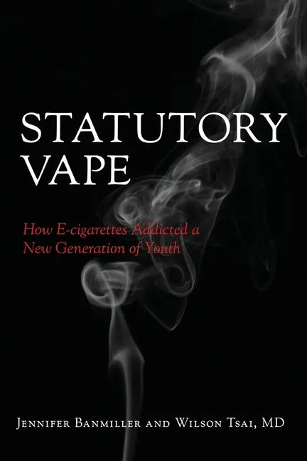 Statutory Vape: How the e-cigarette Industry Addicted a New Generation of Youth - Paperback