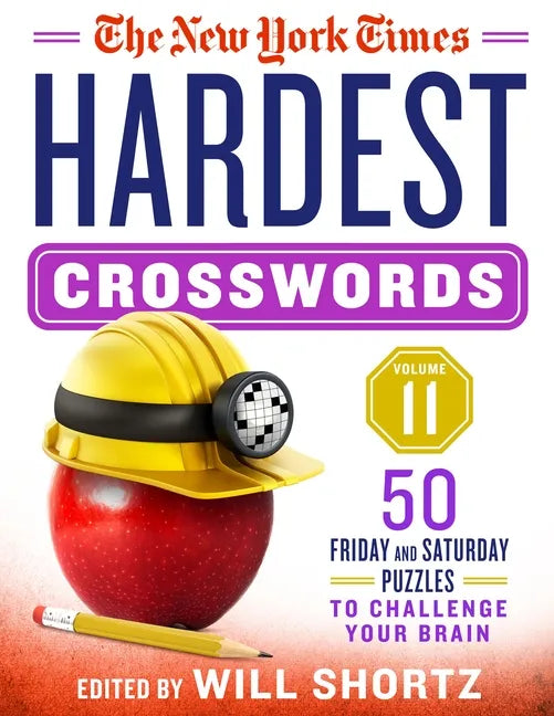 The New York Times Hardest Crosswords Volume 11: 50 Friday and Saturday Puzzles to Challenge Your Brain - Spiral