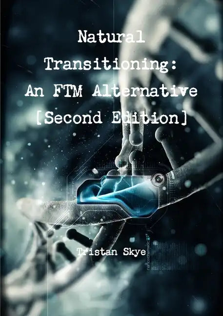 Natural Transitioning: An FTM Alternative [Second Edition] - Paperback