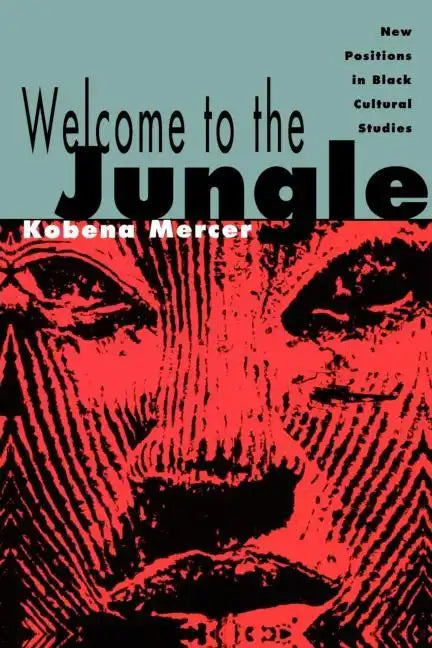 Welcome to the Jungle: New Positions in Black Cultural Studies - Paperback