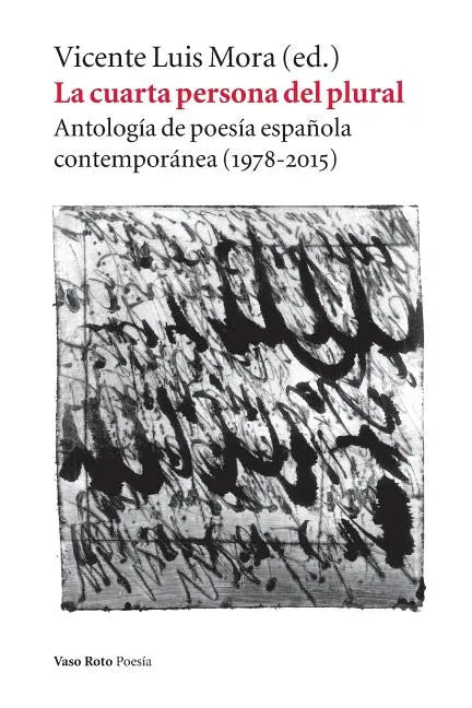 La cuarta persona del plural: Antología de poesía española contemporánea (1978-2015) - Paperback