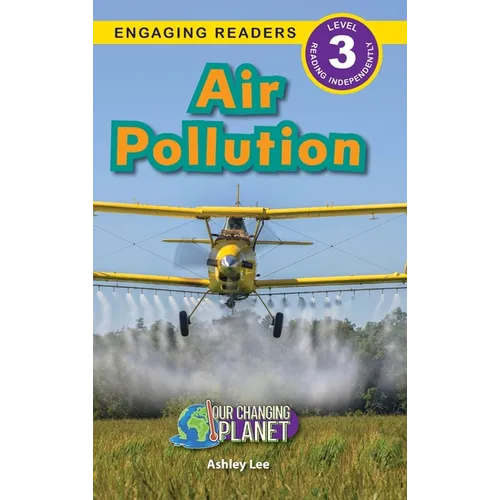 Air Pollution: Our Changing Planet (Engaging Readers, Level 3) - Hardcover