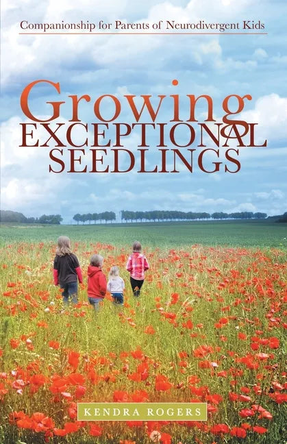 Growing Exceptional Seedlings: Companionship for Parents of Neurodivergent Kids - Paperback