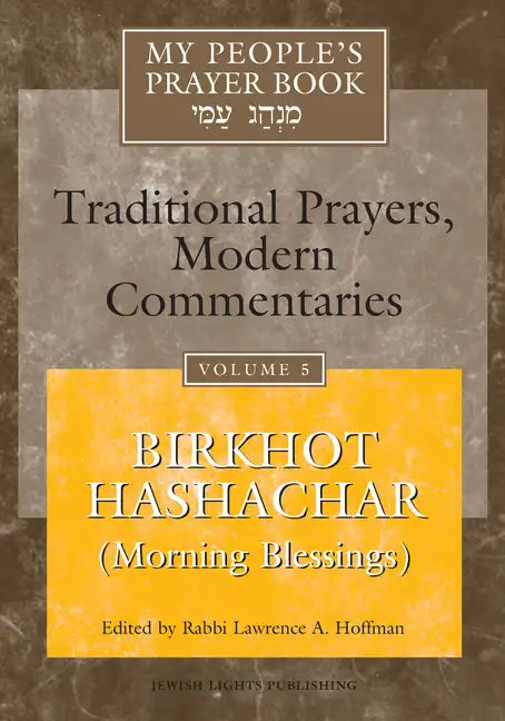 My People's Prayer Book Vol 5: Birkhot Hashachar (Morning Blessings) - Paperback