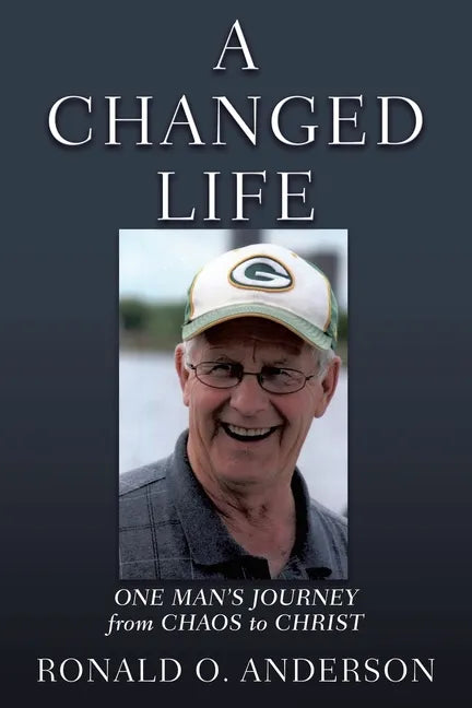 A Changed Life: One Man's Journey from Chaos to Christ - Paperback