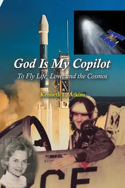 God Is My Copilot: To Fly Life, Love, and the Cosmos - Paperback