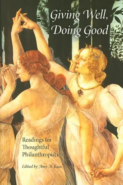 Giving Well, Doing Good: Readings for Thoughtful Philanthropists - Paperback