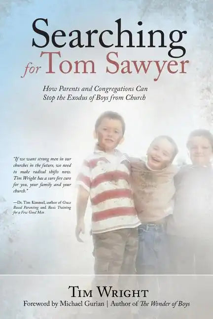 Searching for Tom Sawyer: How Parents and Congregations Can Stop the Exodus of Boys from Church - Paperback